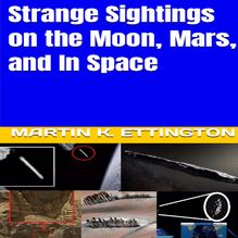 Strange Sightings on the Moon, Mars, and In Space