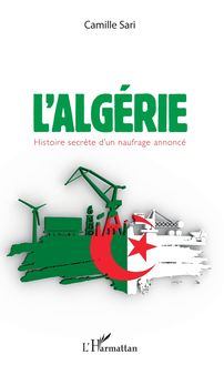 L Algérie. Histoire secrète d un naufrage annoncé