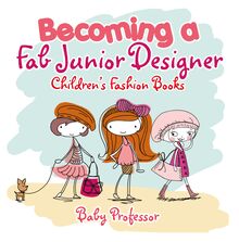 Becoming a Fab Junior Designer | Children s Fashion Books