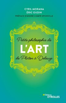 Petite philosophie de l Art, de Platon à Deleuze