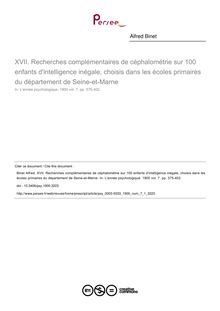 XVII. Recherches complémentaires de céphalométrie sur 100 enfants d intelligence inégale, choisis dans les écoles primaires du département de Seine-et-Marne - article ; n°1 ; vol.7, pg 375-402