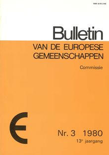 Bulletin VAN DE EUROPESE GEMEENSCHAPPEN. Nr. 3 1980 13e jaargang