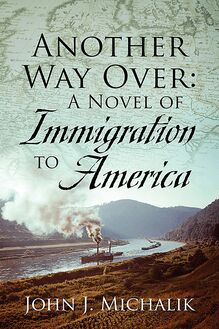 Another Way Over: A Novel of Immigration to America