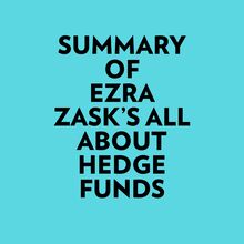Summary of Ezra Zask s All about Hedge Funds