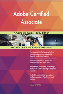 Adobe Certified Associate A Complete Guide - 2020 Edition