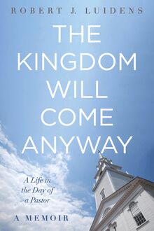 The Kingdom Will Come Anyway