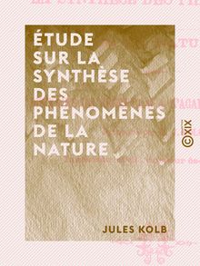 Étude sur la synthèse des phénomènes de la nature - Discours de réception à l Académie d Amiens