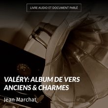 Valéry: Album de vers anciens & Charmes
