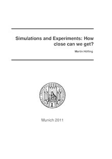 Simulations and Experiments: How close can we get? [Elektronische Ressource] / Martin Höfling. Betreuer: Hermann Gaub