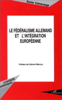 Le fédéralisme allemand et l intégration européenne