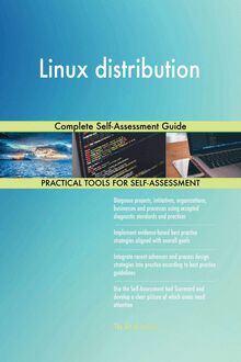 Linux distribution Complete Self-Assessment Guide
