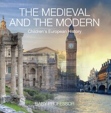 The Medieval and the Modern | Children s European History