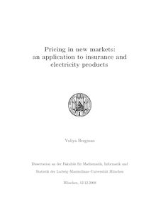 Pricing in new markets [Elektronische Ressource] : an application to insurance and electricity products / Yuliya Bregman