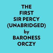 The First Sir Percy (Unabridged)