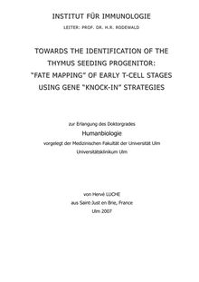 Towards the identification of the thymus seeding progenitor [Elektronische Ressource] : fate mapping of early T-cell stages using gene knock-in strategies / von Hervé Luche