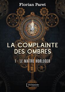 La complainte des Ombres – tome 1 : Le maître horloger