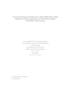 Conceptual design and setup of a fully digital recording apparatus for the application in perturbed angular correlation spectroscopy [Elektronische Ressource] / von Christian H. O. Herden