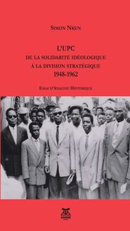 L’UPC de la solidarité idéologique à la division stratégique 1948-1962 – Essai d’analyse historique
