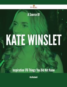 A Source Of Kate Winslet Inspiration - 176 Things You Did Not Know