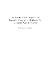 On some basic aspects of transfer operator methods for coupled cell systems [Elektronische Ressource] / Mirko Hessel-von Molo