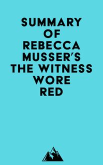 Summary of Rebecca Musser s The Witness Wore Red