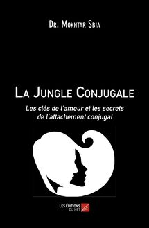 La Jungle Conjugale : Les clés de l’amour et les secrets de l’attachement conjugal