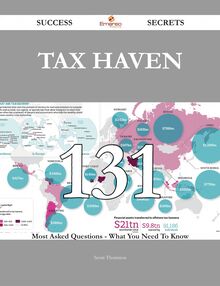 Tax Haven 131 Success Secrets - 131 Most Asked Questions On Tax Haven - What You Need To Know