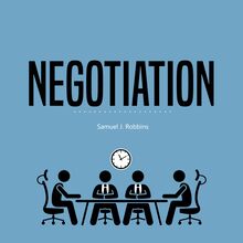 Negotiation: A Beginner s Guide to Influence, Analyze People Using Persuasion and Powerful Communication Skills