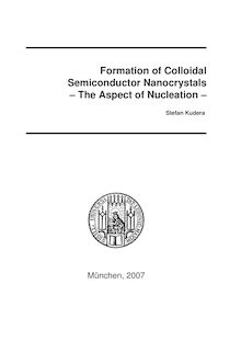 Formation of colloidal semiconductor nanocrystals [Elektronische Ressource] : the aspect of nucleation / vorgelegt von Stefan Kudera