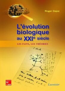 L évolution biologique au XXI° siècle: Les faits les théories