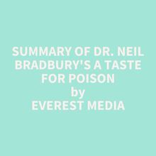 Summary of Dr. Neil Bradbury s A Taste for Poison