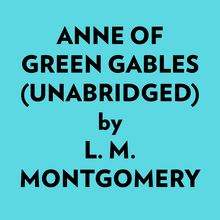 Anne Of Green Gables (Unabridged)