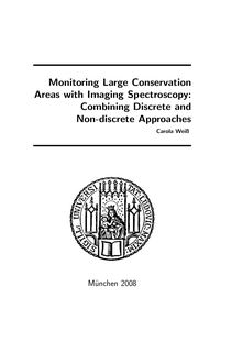 Monitoring large conservation areas with imaging spectroscopy [Elektronische Ressource] : combining discrete and non-discrete approaches / Carola Weiß