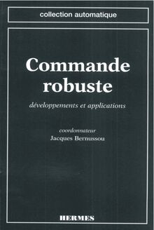 Commande robuste : développements et applications (Coll. Automatique)