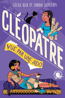 100 % Bio - Cléopâtre vue par une ado - Biographie romancée jeunesse Egypte - Dès 9 ans