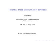 Towards a broad spectrum proof certificate