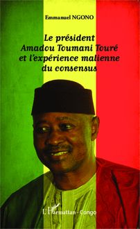 Le président Amadou Toumani Touré et l expérience malienne du consensus