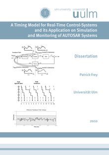 A timing model for real-time control-systems and its application on simulation and monitoring of AUTOSAR systems [Elektronische Ressource] / Patrick Christopher Frey
