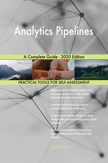 Analytics Pipelines A Complete Guide - 2020 Edition