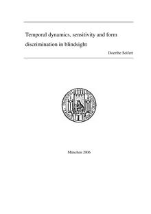 Temporal dynamics, sensitivity and form discrimination in blindsight [Elektronische Ressource] / vorgelegt von Doerthe Seifert