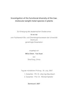 Investigation of the functional diversity of the low molecular weight metal species in plants [Elektronische Ressource] / vorgelegt von Yue Xuan