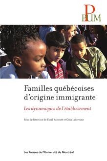 Familles québécoises d origine immigrante : Les dynamiques de l établissement