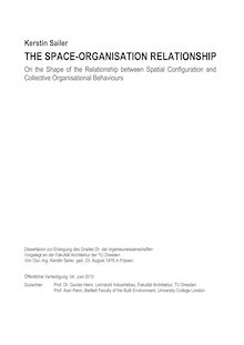 The space-organisation relationship [Elektronische Ressource] : on the shape of the relationship between spatial configuration and collective organisational behaviours / Kerstin Sailer