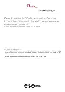 Köhler, U. — Chonbilal Ch ulelal, Alma vendida. Elementos fundamentales de la cosmología y religion mesoamericanas en una oración en maya-tzotzil.  ; n°1 ; vol.83, pg 344-348