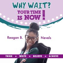 Why Wait? Your Time Is Now!