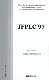 JFPLC 97 : actes des 6e journées francophones de programmation logique et programmation par contraintes