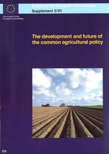 The development and future of the common agricultural policy