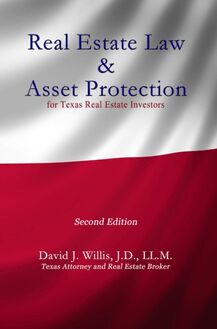 Real Estate Law & Asset Protection for Texas Real Estate Investors - Second Edition
