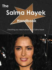 The Salma Hayek Handbook - Everything you need to know about Salma Hayek