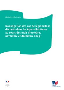 Investigation des cas de légionellose déclarés dans les Alpes-Maritimes au cours des mois d octobre, novembre et décembre 2005